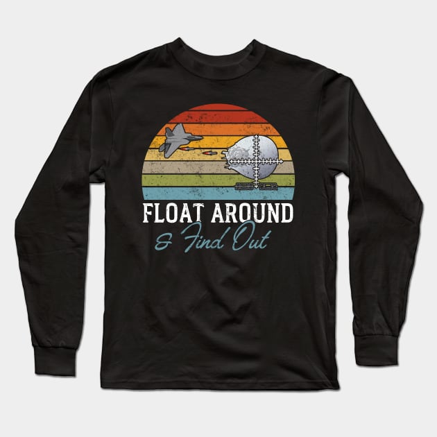 Float Around And Find Out Chinese Spy Balloon Long Sleeve T-Shirt by Lisa L. R. Lyons